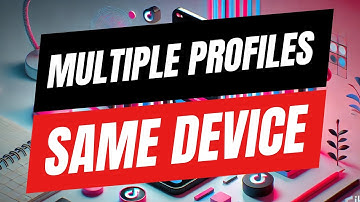 How To Add Multiple Accounts on TikTok - Same Device
