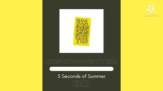 8D Disconnected by 5 Seconds of Summer