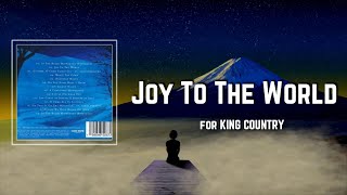 Joy To The World Lyrics - for KING & COUNTRY