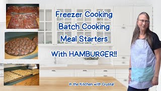 Freezer Cooking, Batch Cooking & Meal Starters with Hamburger | Inspiration to Fill your Freezer!