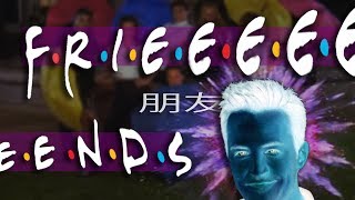 Video thumbnail of "F•R•I•E•E•E•E•E•N•D•S"