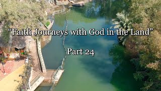 “Faith Journeys with God in the Land” Part 24