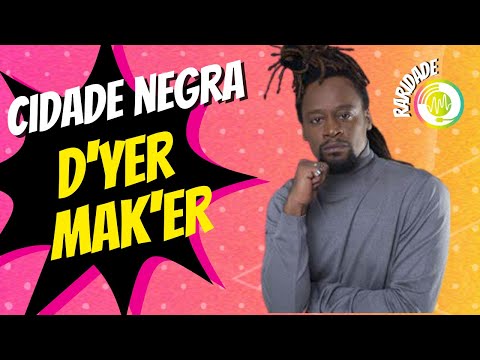 Cidade Negra - D`yer Mak`er