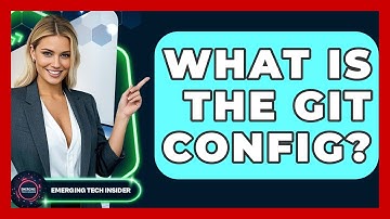 What Is The Git Config? - Emerging Tech Insider