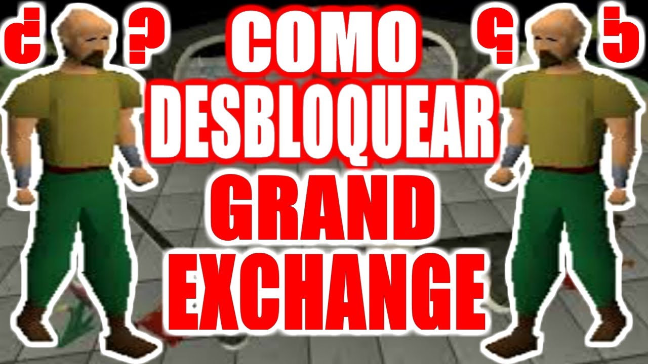 [OSRS] Como Desbloquear El GRAND EXCHANGE RUNESCAPE OLD SCHOOL 2020 ...