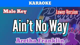 Ain't No Way by Aretha Franklin (Karaoke : Male Key : Lower Version)