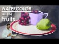 Watercolor Realistic Still Life Painting - Fruits Composition | steps to follow