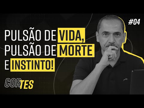 PULSÃO DE VIDA, PULSÃO DE MORTE E INSTINTO! | CORTES #04