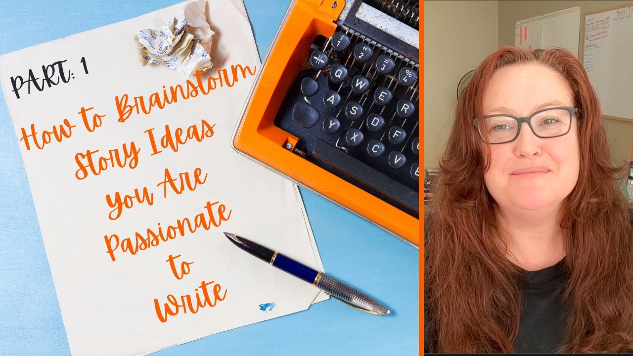 PART 1: How to Brainstorm Story Ideas You are Passionate to Write(7 ...
