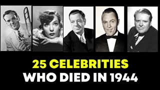 Gone Too Soon: The Top 25 Celebrity Deaths That Shocked the World In 1944!