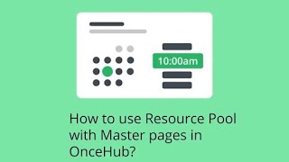 How to use Resource Pool with Master pages in OnceHub