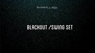 Swing Set : Blackout /lyrics