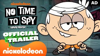 NEW Loud House Movie: ‘No Time To Spy’ Official Trailer! 🎥 | Nickelodeon