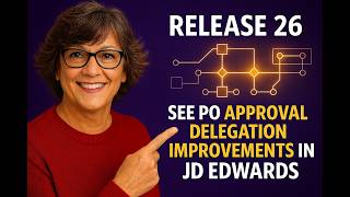 What's New in JD Edwards Release 26 | PO Approval Delegation, Supply Chain & Orchestrator Automation
