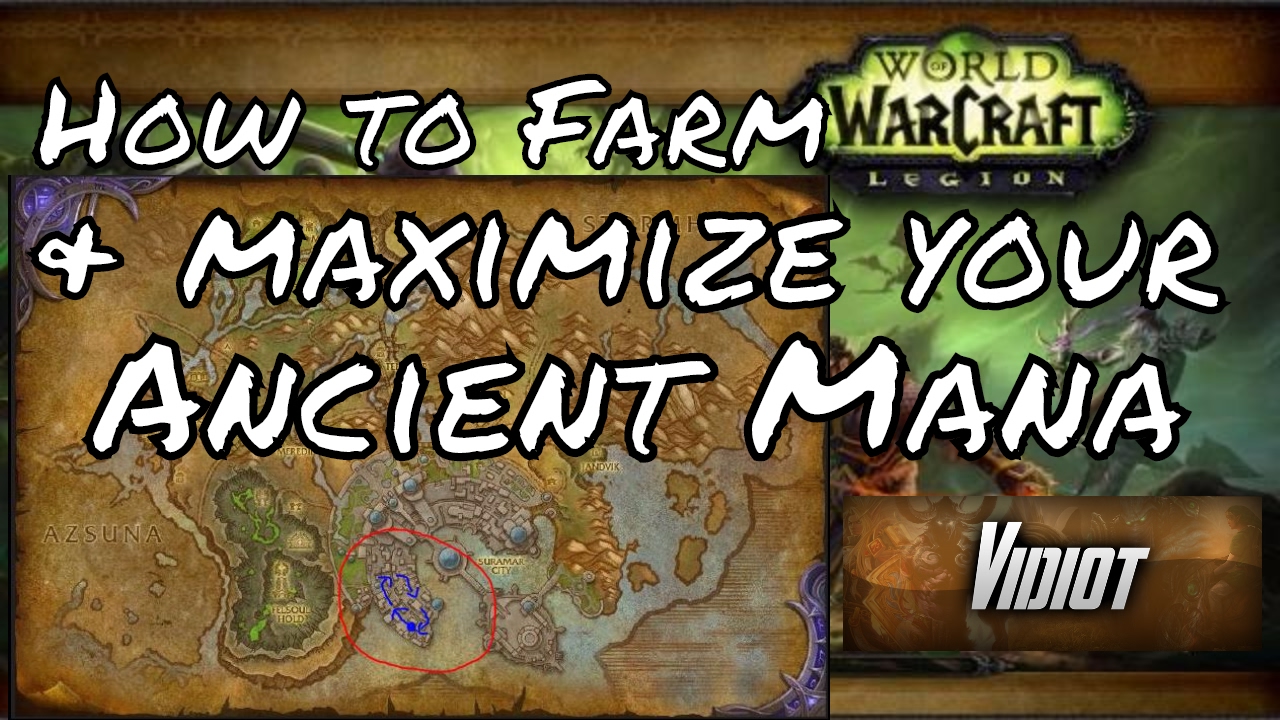 How To Farm Maximize Your Ancient Mana Wow Legion Youtube