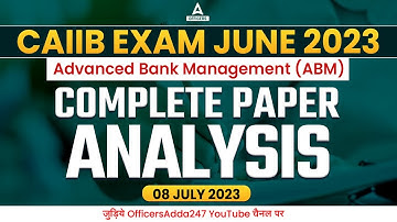 CAIIB June 2023 | CAIIB ABM COMPLETE PAPER ANALYSIS | CAIIB Exam Analysis 2023