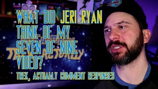 What Did Jeri Ryan Think of My Seven of Nine Video? (Trek, Actually Comment Responses)