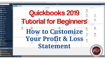 Quickbooks 2019 Tutorial for Beginners - How to Customize Your Profit & Loss Statement