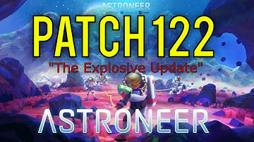 Patch 122 "The Explosive Update" Dynamite, New Research, Performance Tweaks| Astroneer Patch 122