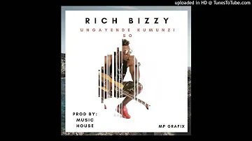 Rich Bizzy- Ungayende Kumunzi So  || ZambianTunes.com