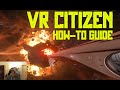 Star Citizen VR - Quick How To Play in VR Guide (works with EAC)