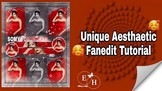 Unique aesthaetic fanedit tutorial || EDITING X HELPS ||