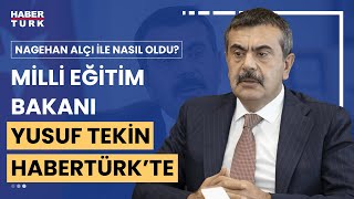 Milli Eğitim Bakanı Yusuf Tekin Habertürk'te soruları yanıtladı | Nagehan Alçı ile nasıl oldu?