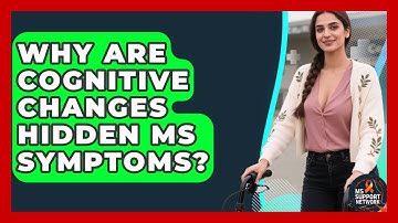 Why Are Cognitive Changes Hidden MS Symptoms? - MS Support Network