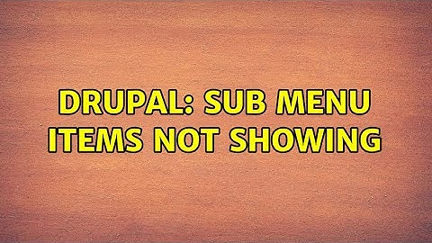 Drupal: Sub Menu items not showing