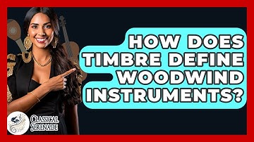 How Does Timbre Define Woodwind Instruments? - Classical Serenade