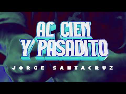 Jorge Santacruz - Al Cien y Pasadito (Lyric Video)