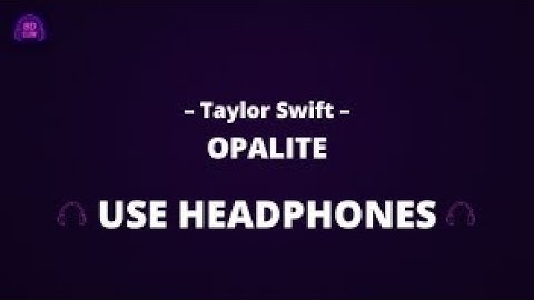 Taylor Swift - Opalite - 8D AUDIO