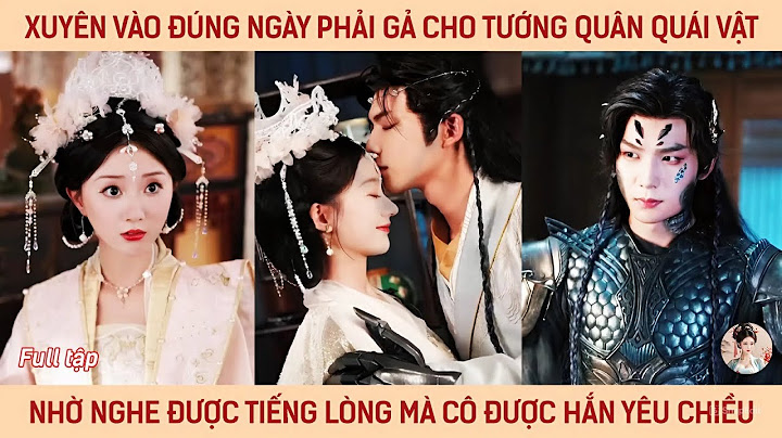 Xuyên vào đúng ngày phải gả cho tướng quân quái vật, nhờ nghe thấy tiếng lòng mà cô đc hắn yêu chiều