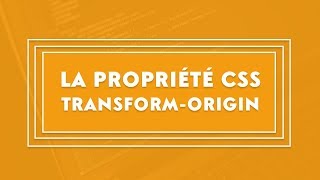 Comprendre la propriété transform-origin en CSS Profile