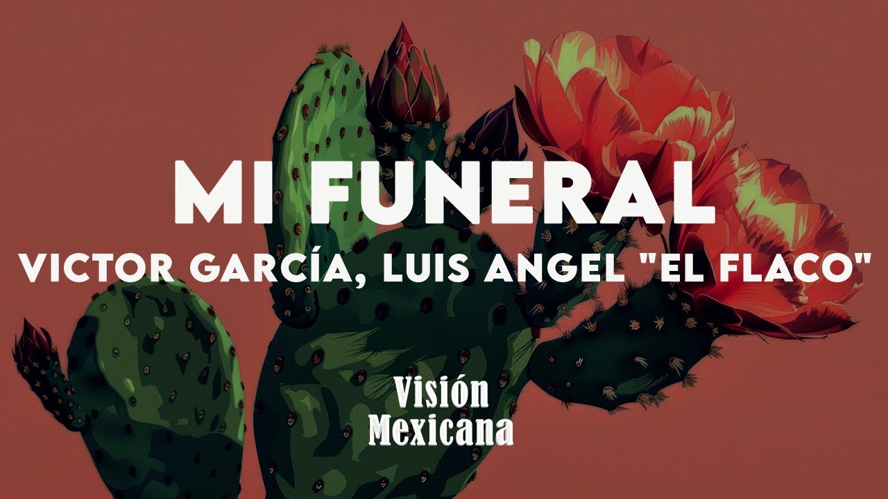 Victor García, Luis Angel "El Flaco" - Mi Funeral (Letra/Lyrics)