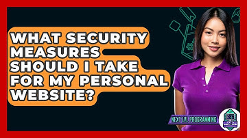 What Security Measures Should I Take For My Personal Website? - Next LVL Programming