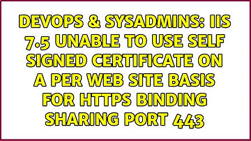 IIS 7.5 Unable to use self signed certificate on a per web site basis for https binding sharing...
