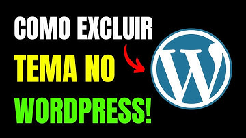 COMO EXCLUIR UM TEMA NO WORDPRESS 2024