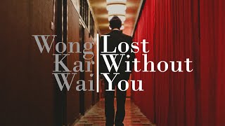 Lost Without You | Wong Kar-Wai