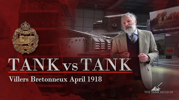 Tank v Tank: Villers-Bretonne...  April 1918 | The...