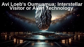 Avi Loeb's Oumuamua: Interstellar Visitor or Alien Technology | UFO Sightings | UFO Documentary