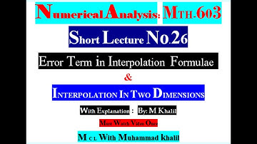 Error Term in Interpolation Formulae|Mth603 Short Lecture No.26| |Interpolation in Two Dimensions|