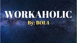 Workaholic- BOL4 (Audio)