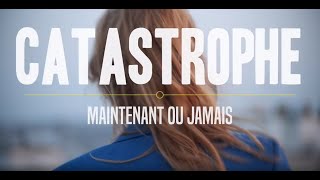 Au Tour De – Catastrophe | Maintenant ou Jamais