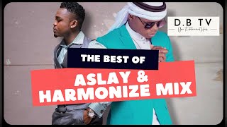 BEST OF ASLAY/HARMONIZE MIX| BONGO MIX| BONGO HITS FT NATAMBA| MUHUDUMU| MATATIZO| JESHI| KONDE BOY