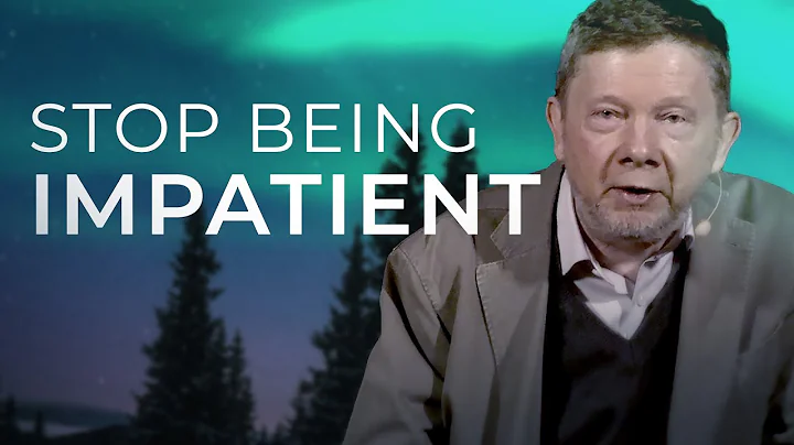 Are You Impatient? Watch This! | Eckhart Tolle - DayDayNews