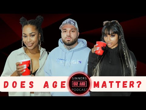 Does Age Matter?| Yasmina Khan Pengaliprincess | LiamInsideTheBaller| EbonyRoxanne | Sinners Podcast