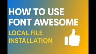 Using Font Awesome icons via Local File Installation - lesson 36 (Self Learning)
