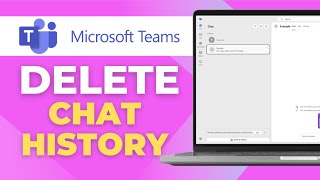 How to Delete Chat History in Microsoft Teams
