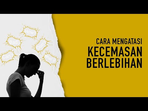 Bagaimana Cara Mengatasi Kecemasan Berlebihan?